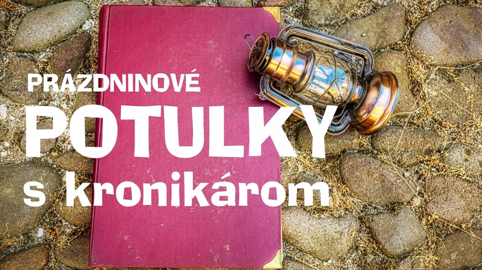Prázdninové potulky s kronikárom