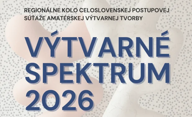 Výtvarné spektrum 2026: Regionálne kolo celoštátnej výtvarnej súťaže je otvorené