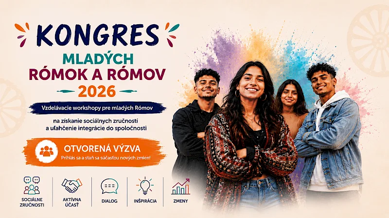 Výzva na prihlasovanie sa na celoslovenský kongres mladých Rómok a Rómov 2026 - prihlás sa a staň sa súčasťou nových zmien!