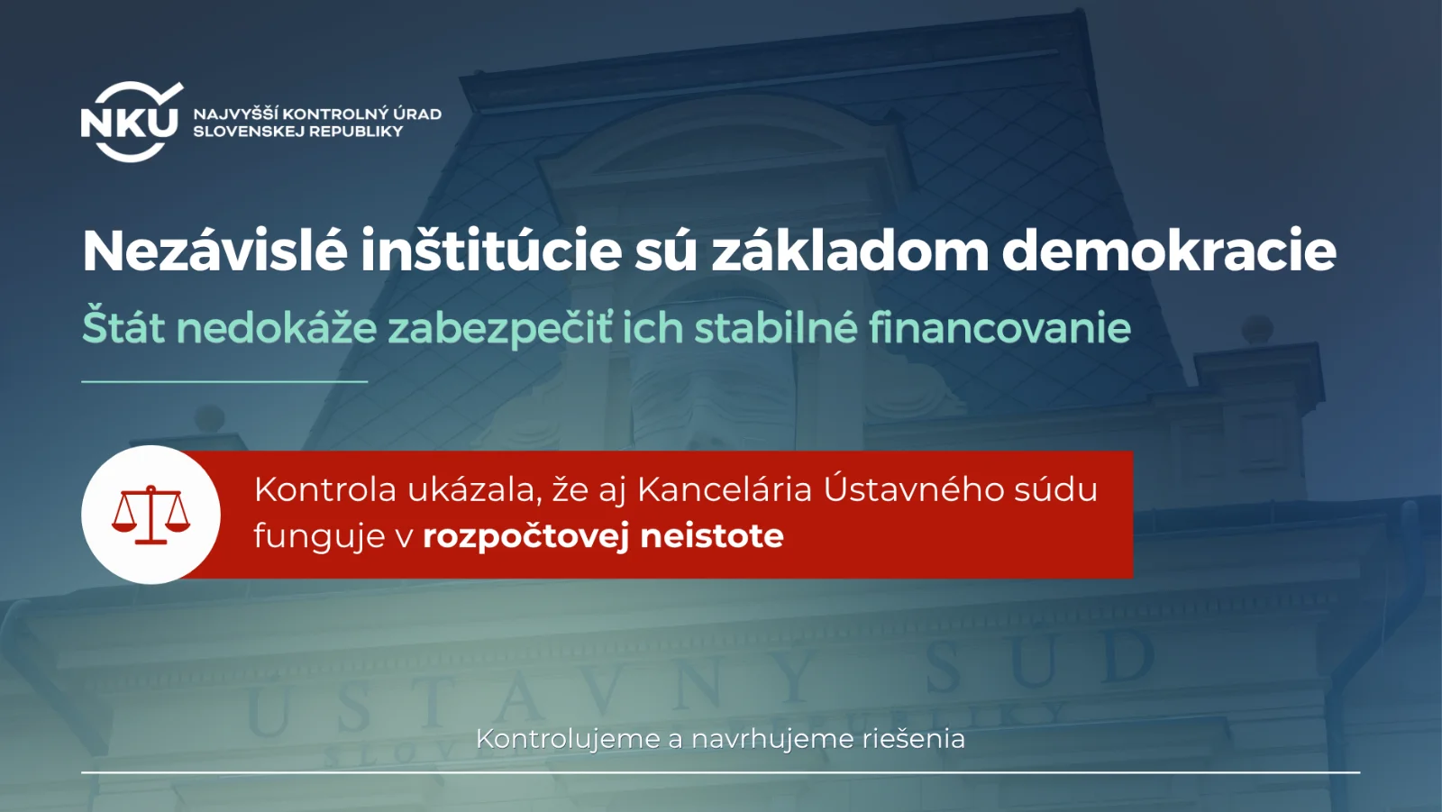 NKÚ: Aktuálna kontrola ukázala, že Ústavný súd SR pracoval v rozpočtovej neistote
